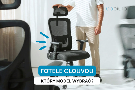 Fotele biurowe CLOUVOU - przegląd modeli. Który wybrać do biura i home office?